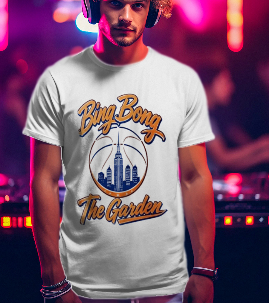 Bing Bong The Garden New York Knicks Basketball City Skyline T-Shirt