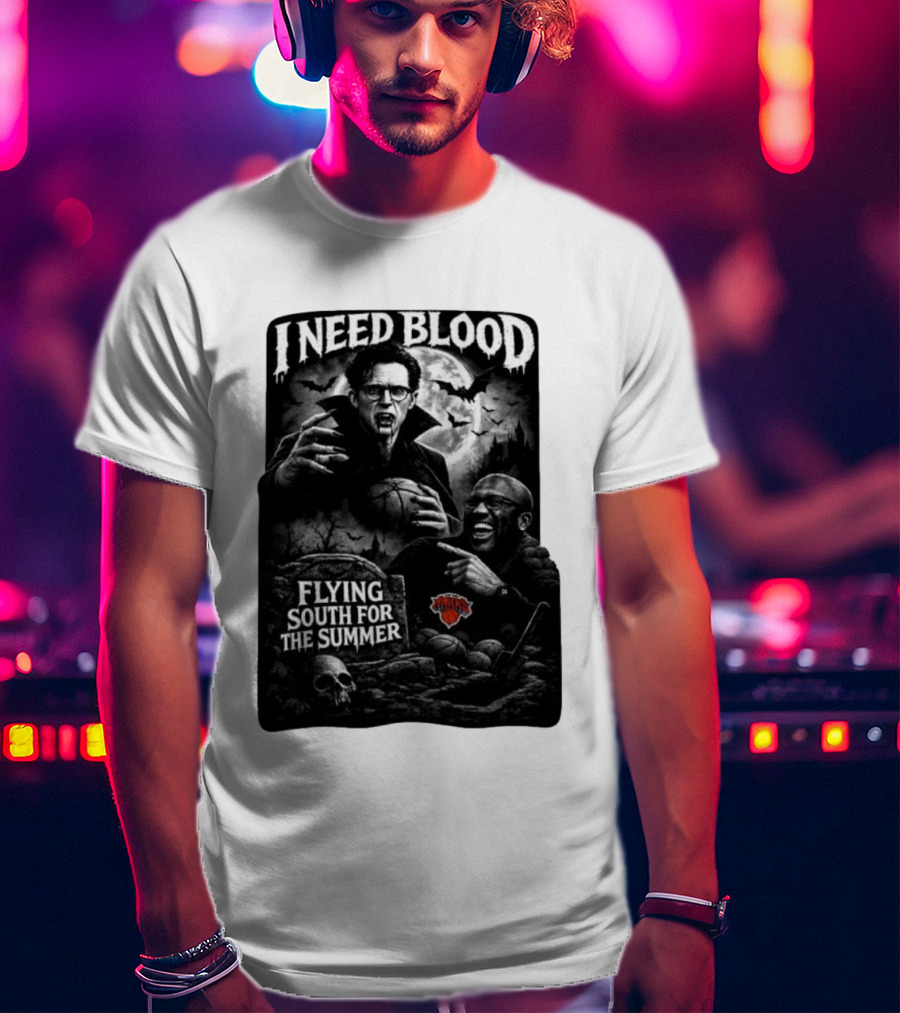 New York Knicks I Need Blood Flying South For The Summer Vampires Basketball T-Shirt
