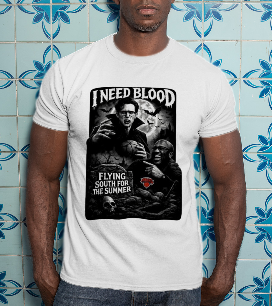 New York Knicks I Need Blood Flying South For The Summer Vampires Basketball T-Shirt