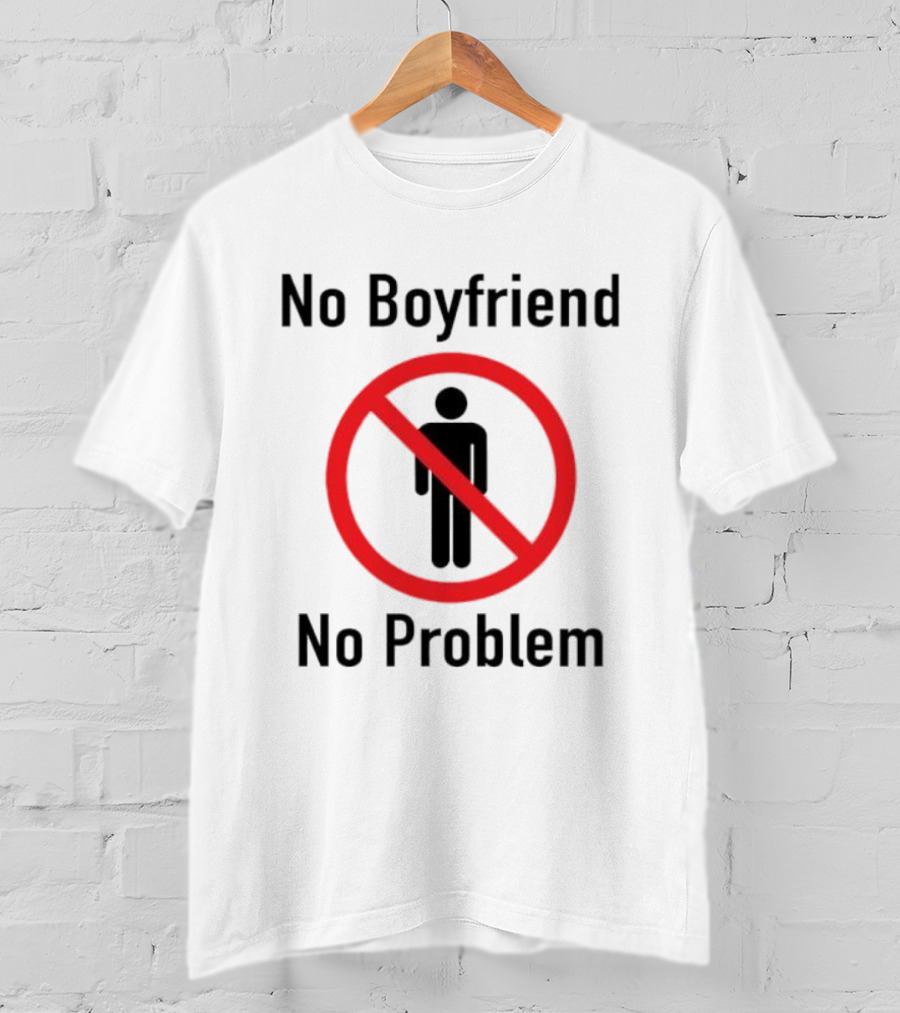 No Boyfriend No Problem Red Prohibition Sign T-Shirt