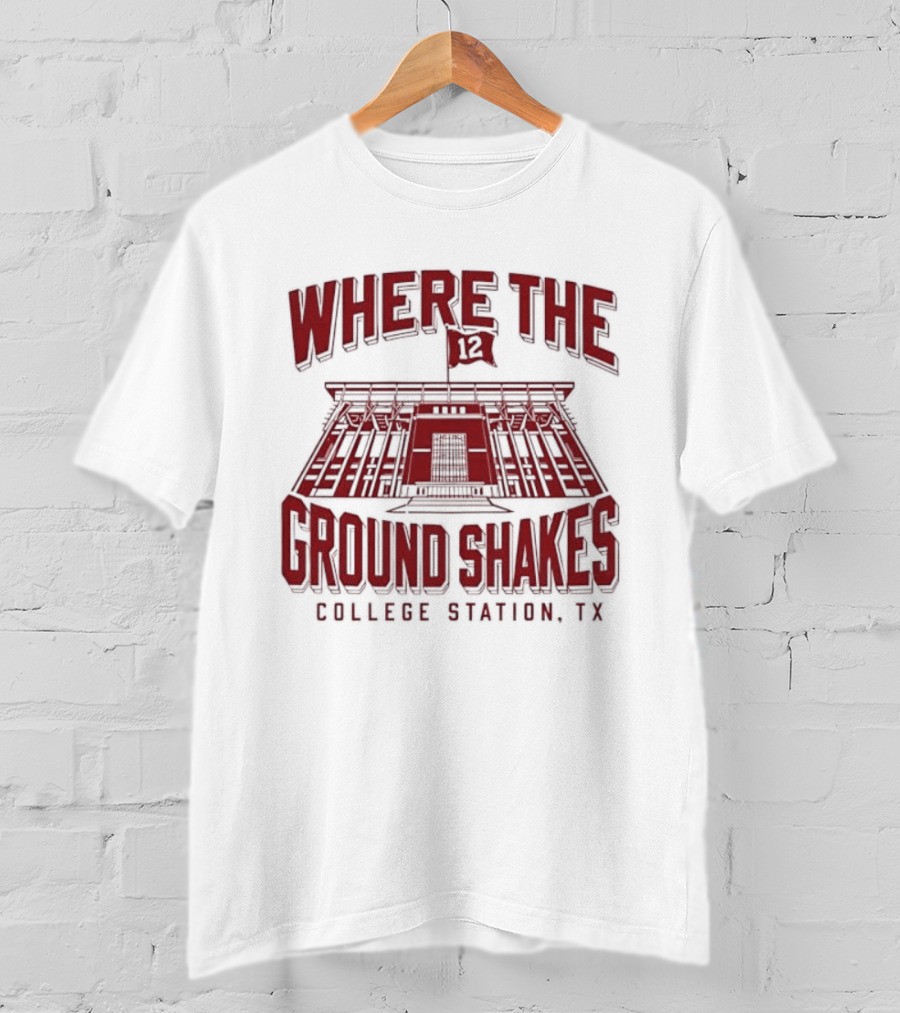 Where The Ground Shakes College Station TX Stadium T-Shirt