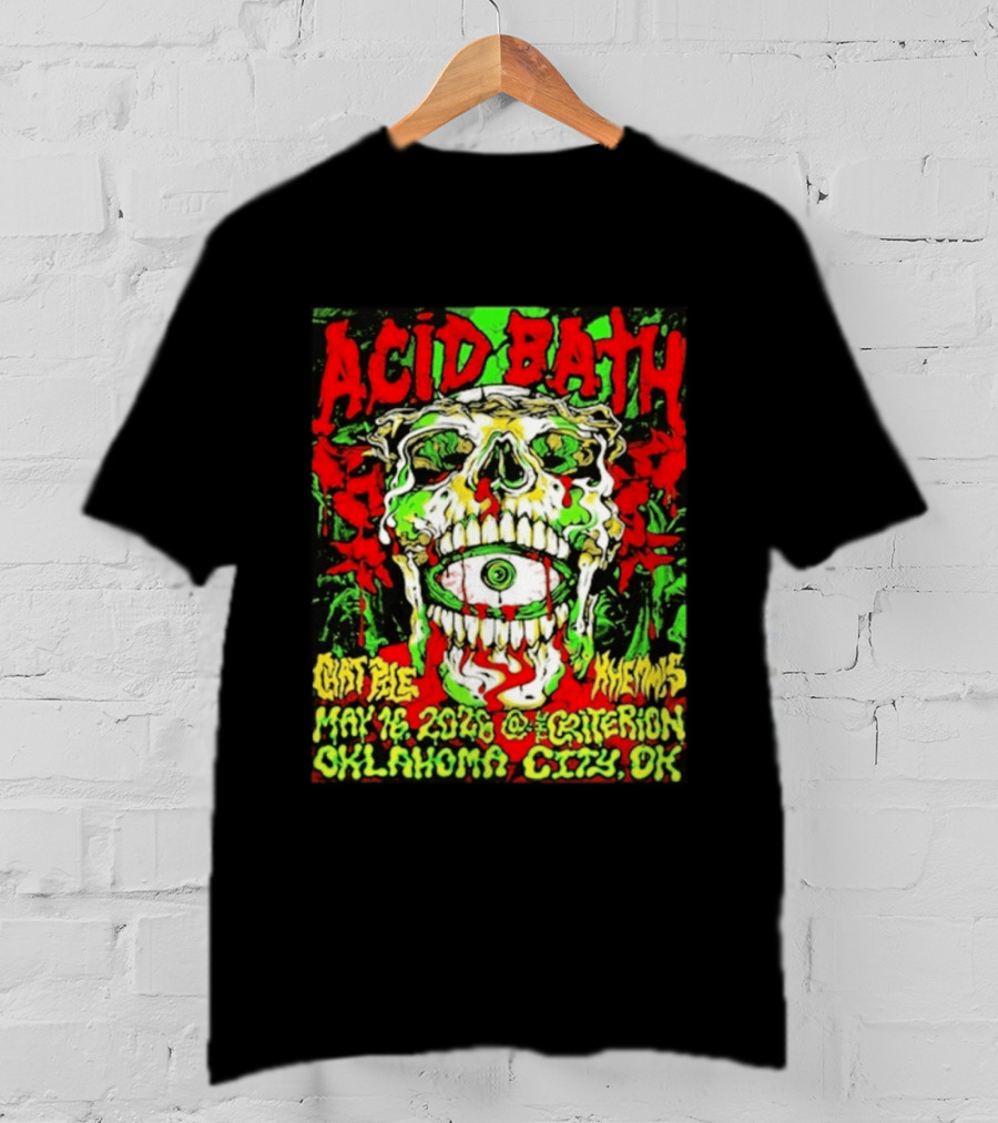 Acid Bath May 16 2026 Oklahoma City OK The Criterion Skeleton Eye T-Shirt