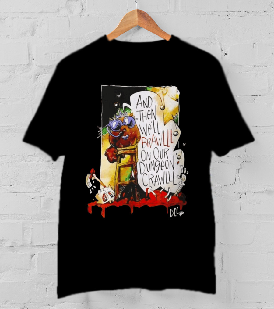 Dungeon Crawler Carl Princess Donut And Then We'll Brawlll On Our Dungeon Crawlll T-Shirt