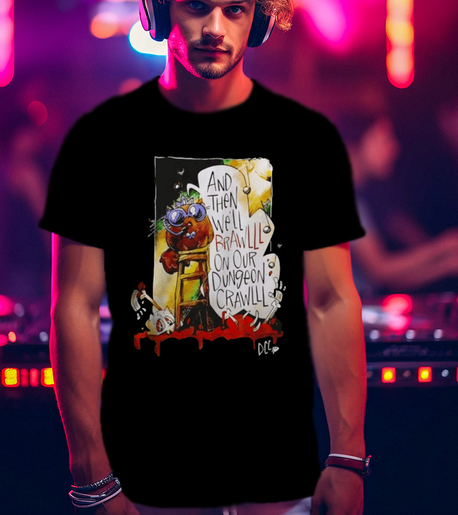 Dungeon Crawler Carl Princess Donut And Then We'll Brawlll On Our Dungeon Crawlll T-Shirt