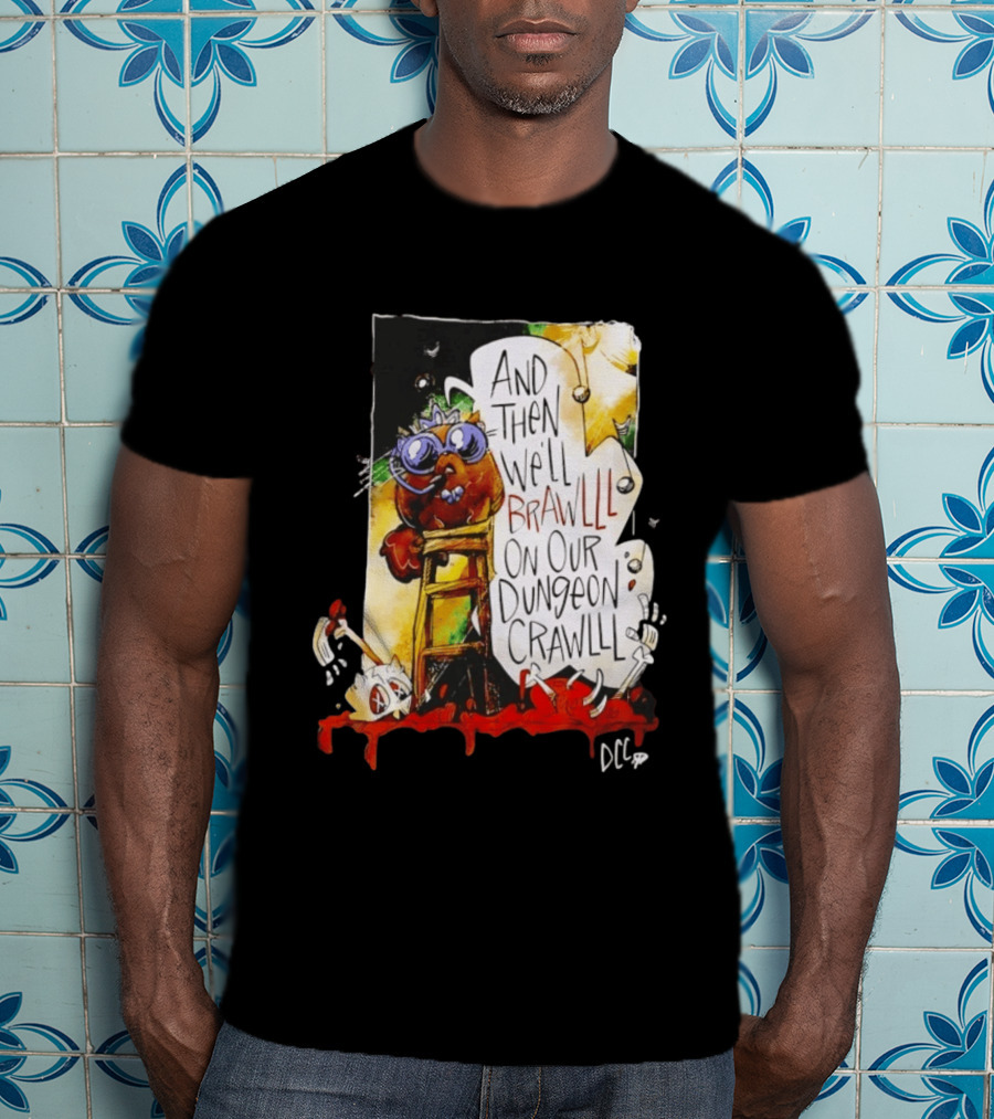 Dungeon Crawler Carl Princess Donut And Then We'll Brawlll On Our Dungeon Crawlll T-Shirt
