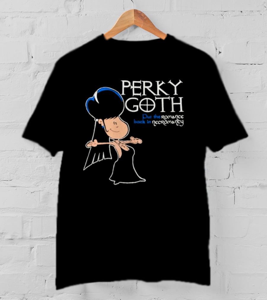 Perky Goth Fun Put The Romance Back In Necromancy T-Shirt