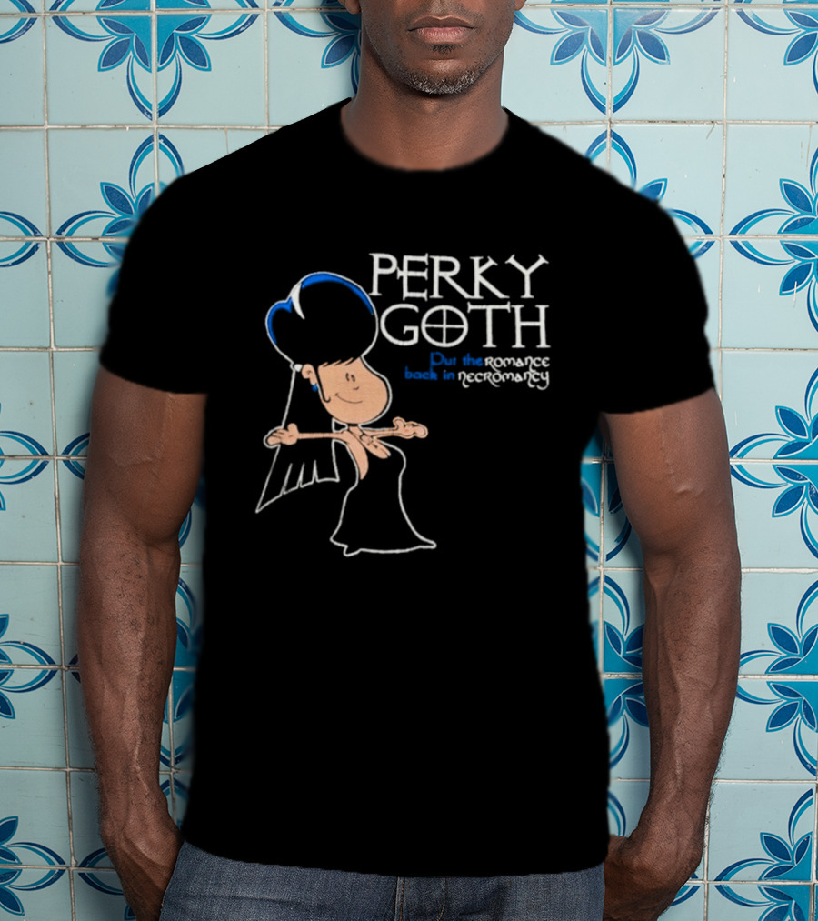 Perky Goth Fun Put The Romance Back In Necromancy T-Shirt
