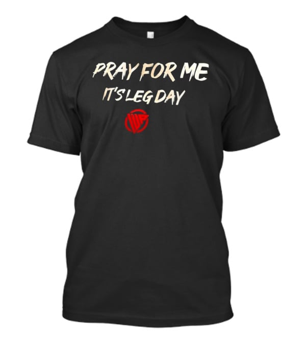 Pray For Me It's Leg Day Gym Motivation Red Barbell T-Shirt