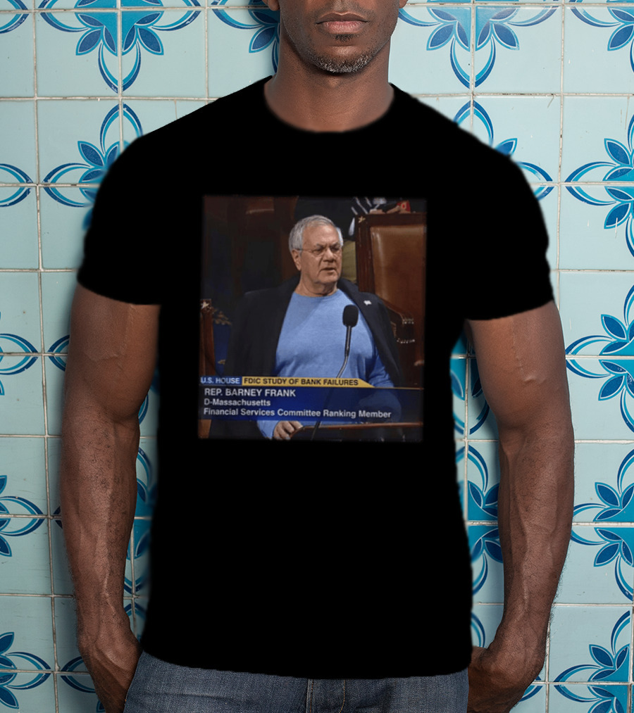 U.S. House FDIC Study Of Bank Failures Rep. Barney Frank D Massachusetts Financial Services Committee Ranking Member T-Shirt