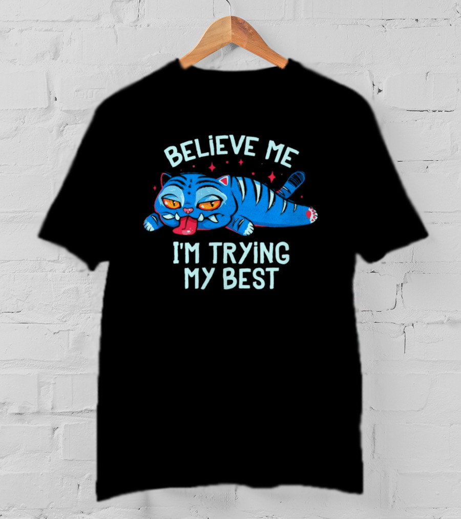 Believe Me I'm Trying My Best Sleepy Blue Cat T-Shirt
