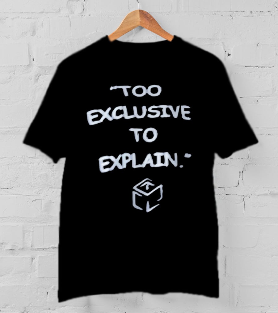 Too Exclusive To Explain Box T-Shirt