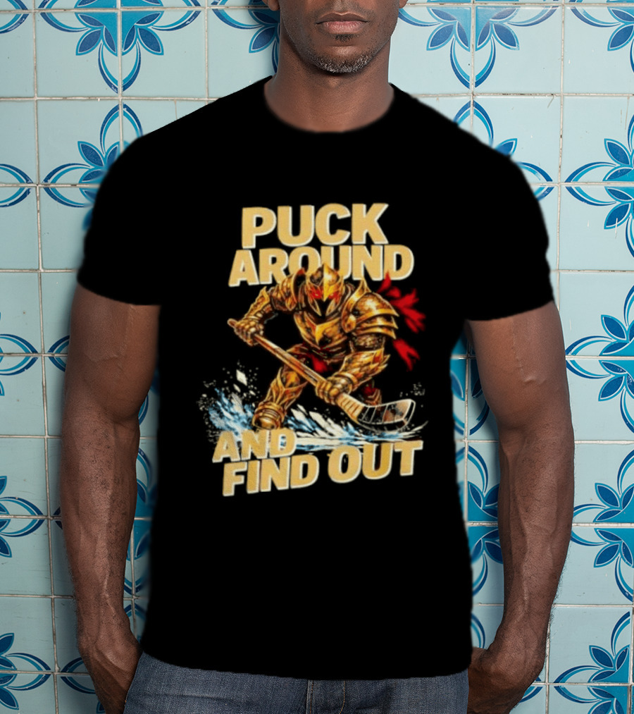 Vegas Golden Knights Puck Around And Find Out Hockey Warrior T-Shirt