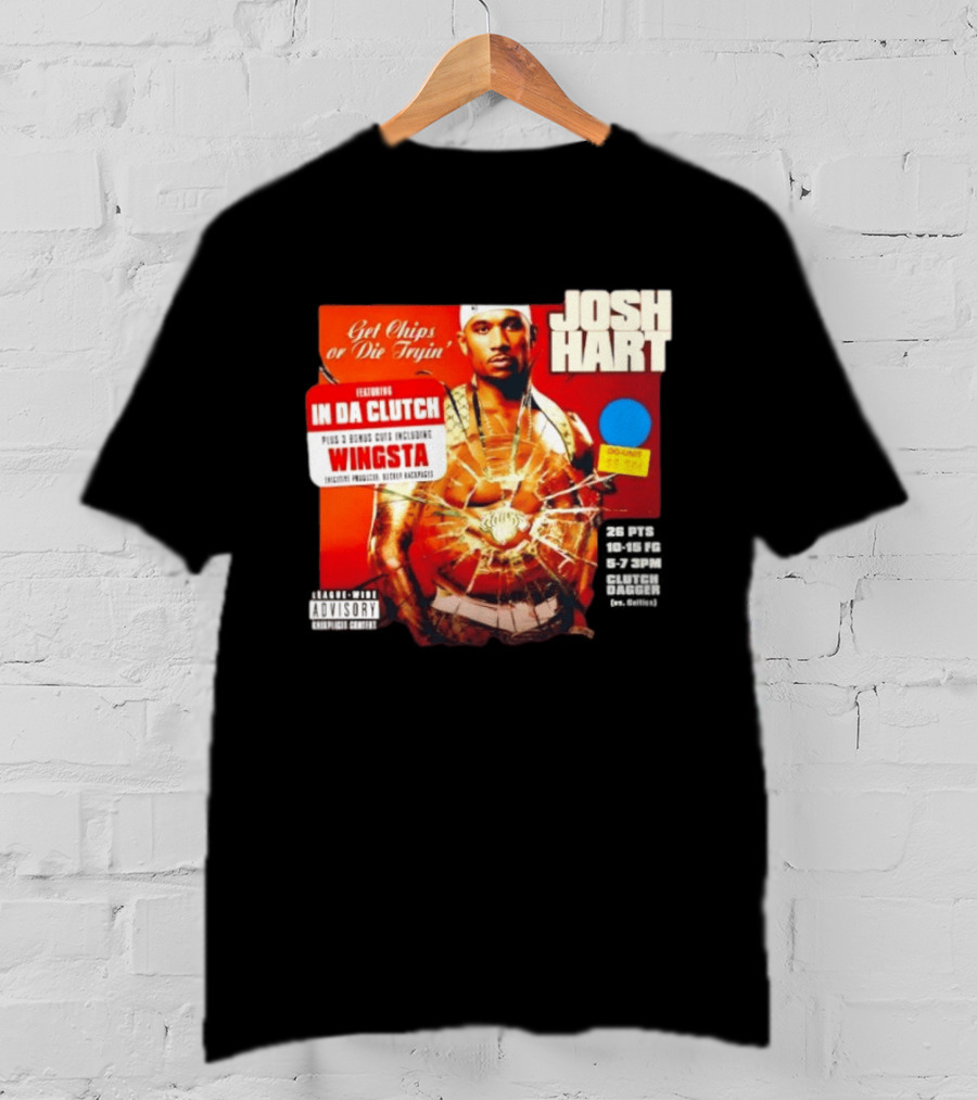 Josh Hart Get Chips Or Die Tryin Featuring In Da Clutch Plus 3 Bonus Cuts Including Wingsta T-Shirt