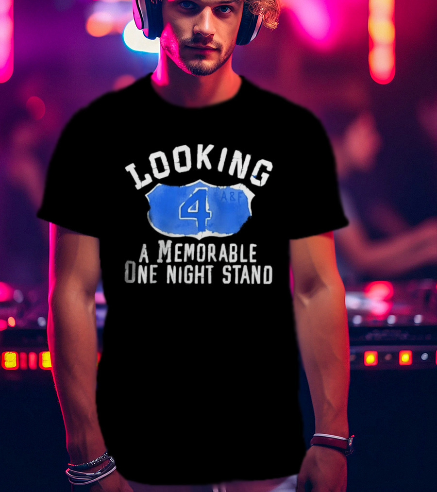 Looking 4 A Memorable One Night Stand A&F T-Shirt