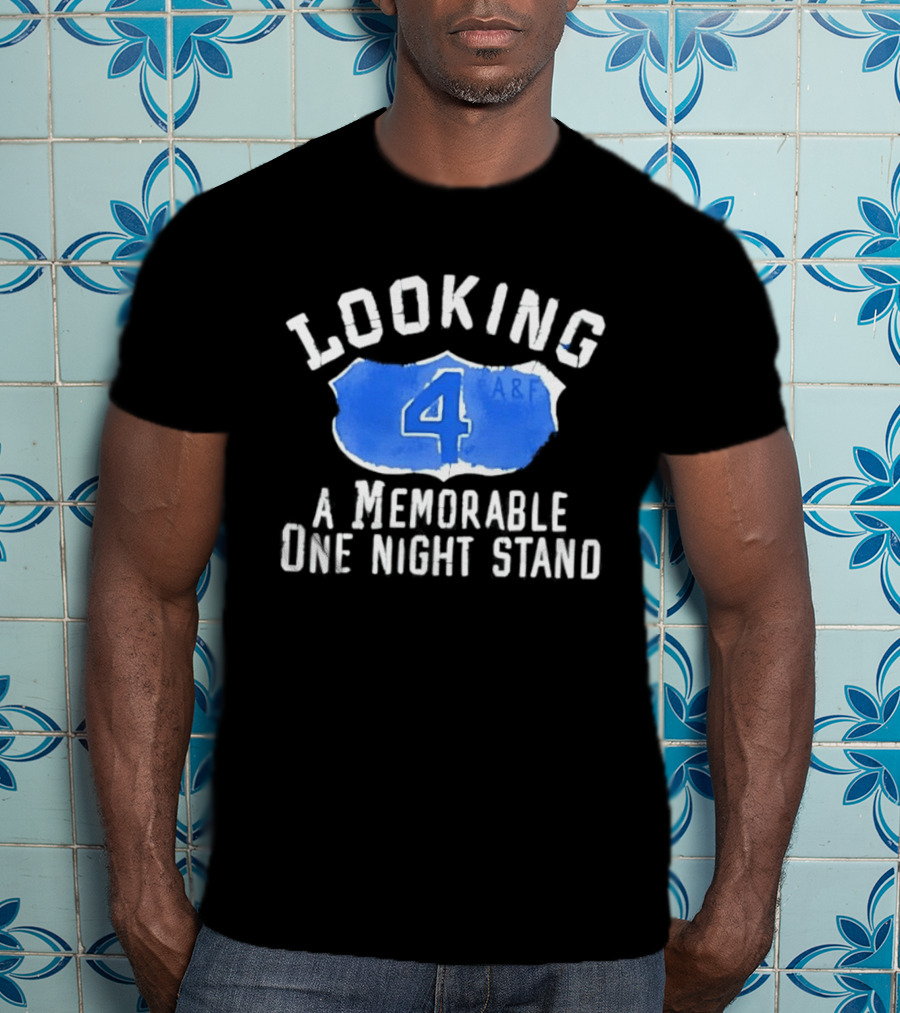 Looking 4 A Memorable One Night Stand A&F T-Shirt