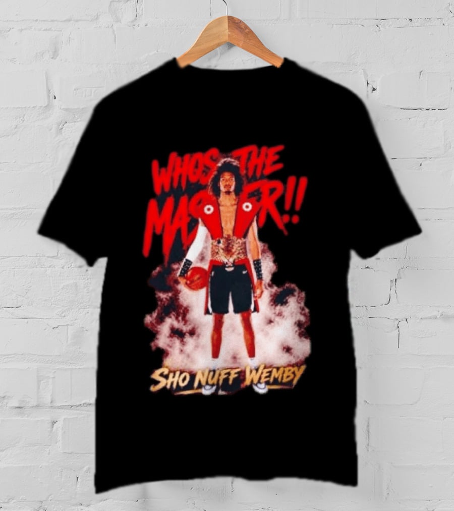 Victor Wembanyama Who's The Master Sho Nuff Wemby Basketball T-Shirt