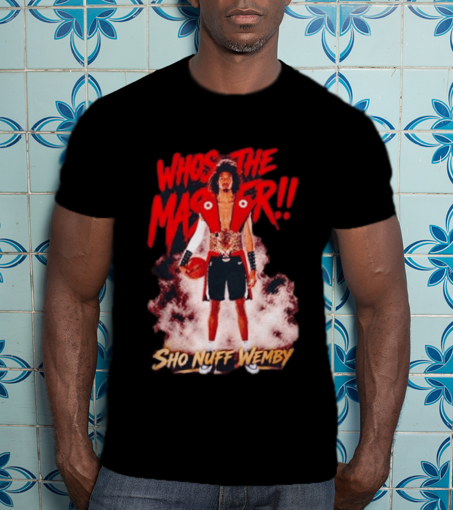 Victor Wembanyama Who's The Master Sho Nuff Wemby Basketball T-Shirt