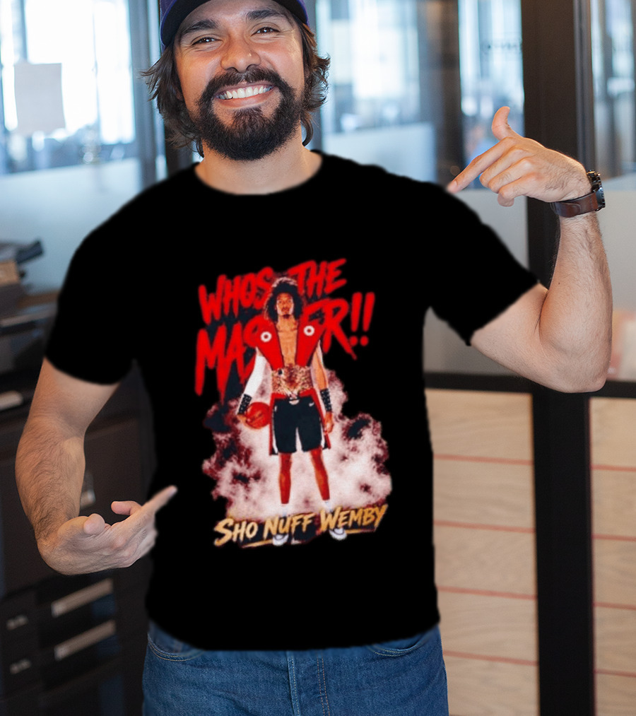 Victor Wembanyama Who's The Master Sho Nuff Wemby Basketball T-Shirt