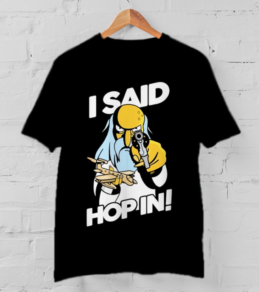 Mr Burns I Said Hop In Meme With Pistol And Model Aircraft T-Shirt