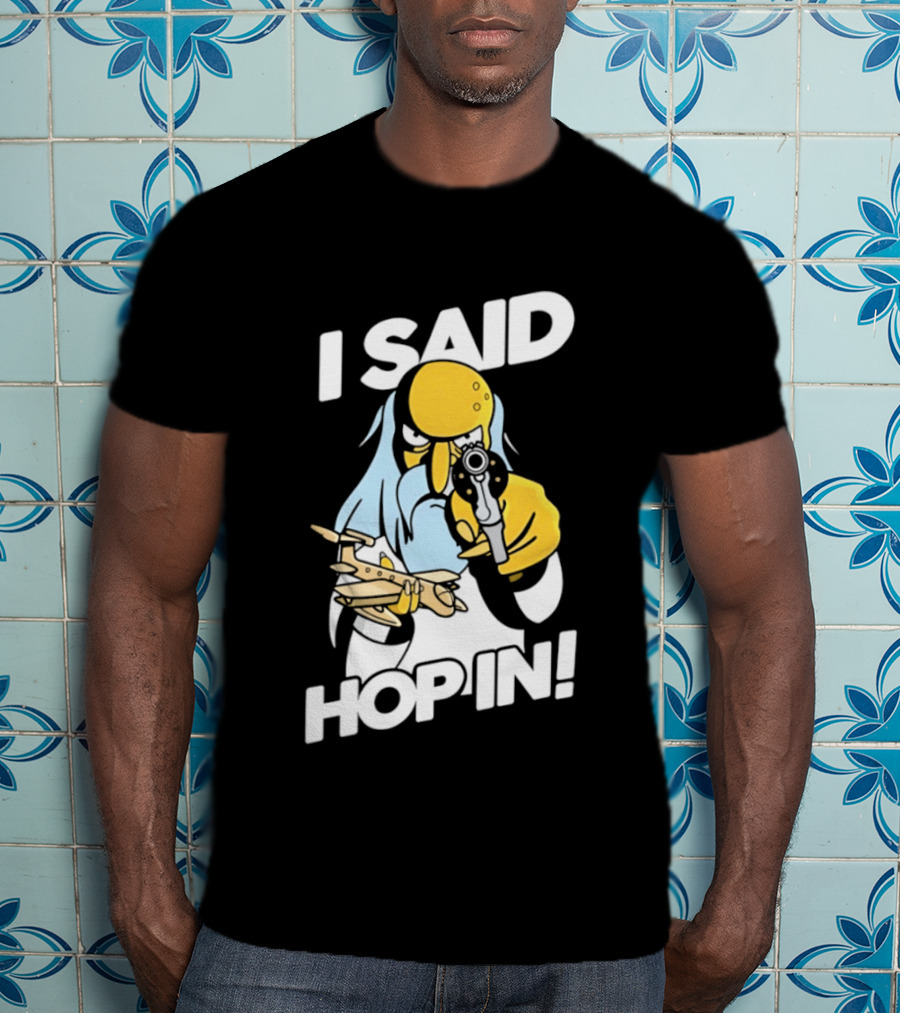 Mr Burns I Said Hop In Meme With Pistol And Model Aircraft T-Shirt