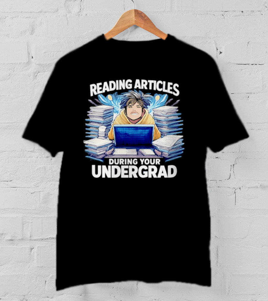Reading Articles During Your Undergrad Stressed Student With Laptop And Books T-Shirt