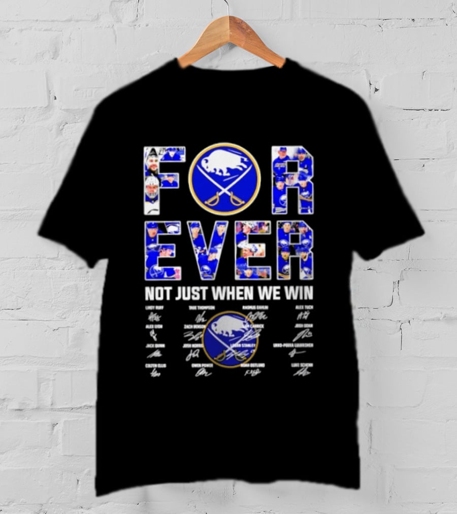 Buffalo Sabres Forever Not Just When We Win Player Signatures T-Shirt