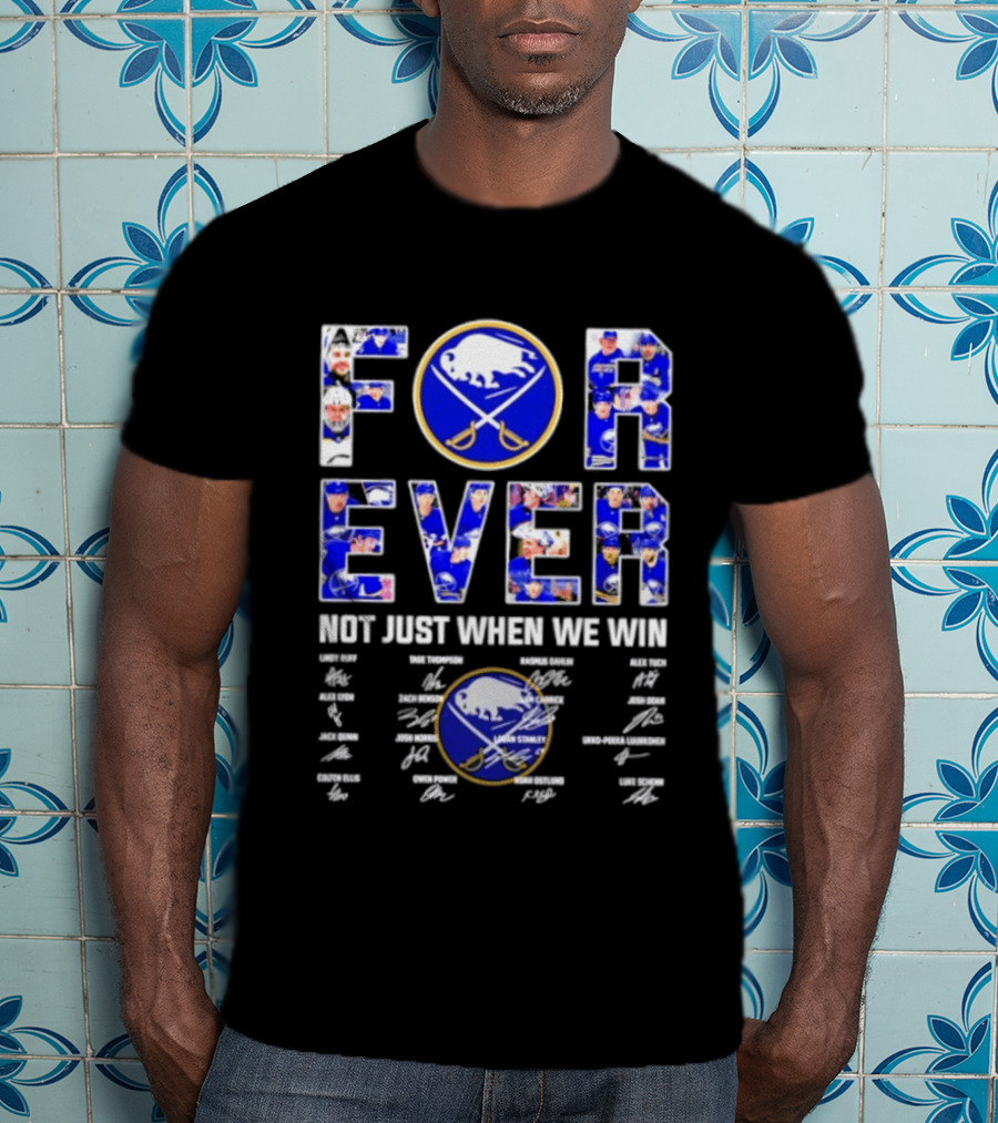 Buffalo Sabres Forever Not Just When We Win Player Signatures T-Shirt