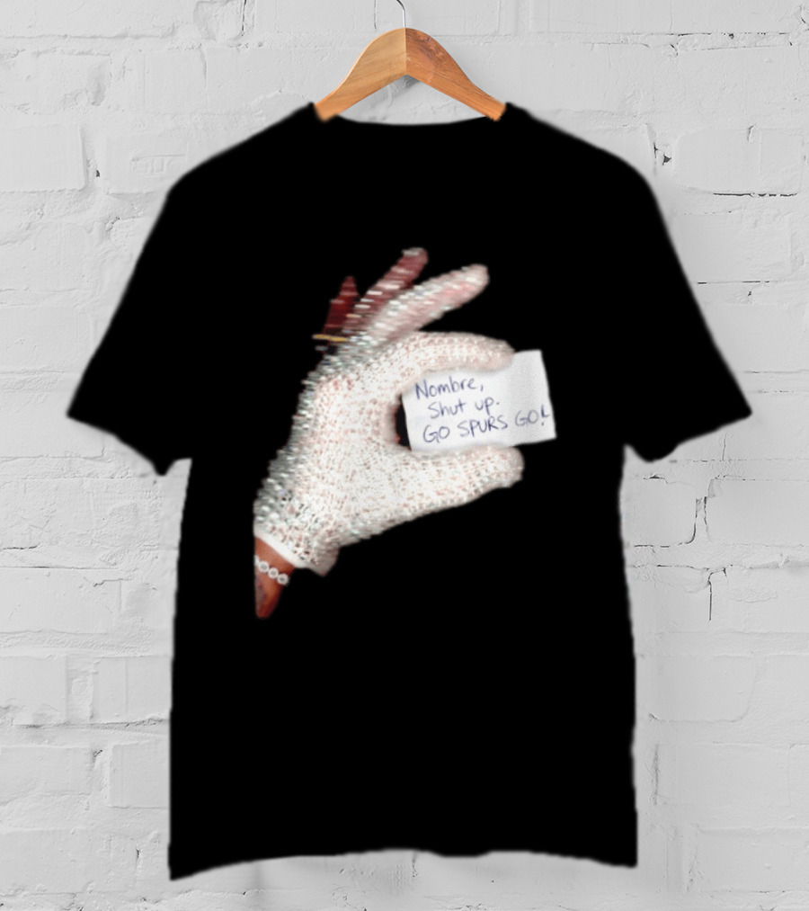 Drake Iceman Nombre Shut Up Go Spurs Go San Antonio Spurs Glove Sign T-Shirt