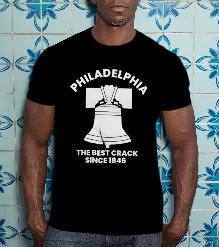 Philadelphia Liberty Bell The Best Crack Since 1846 T-Shirt