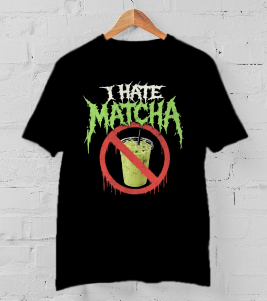 I Hate Matcha Drink With No Symbol And Melting T-Shirt