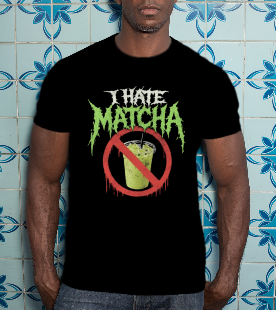 I Hate Matcha Drink With No Symbol And Melting T-Shirt