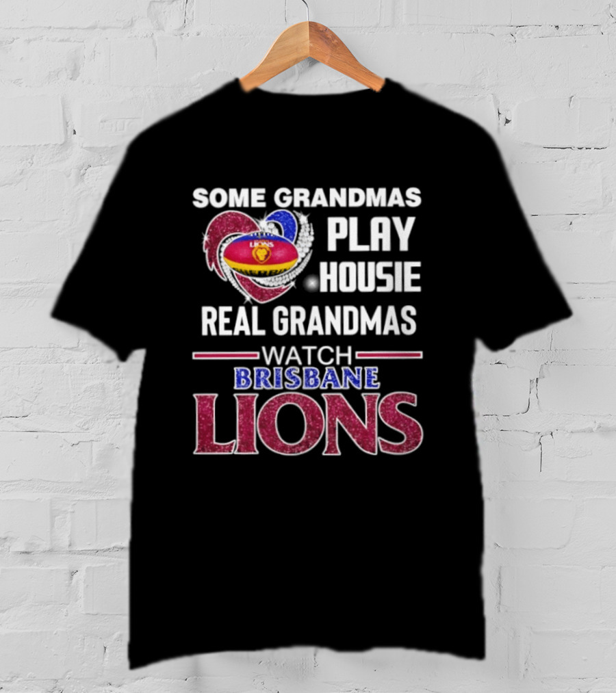 Some Grandmas Play Housie Real Grandmas Brisbane Lions T-Shirt