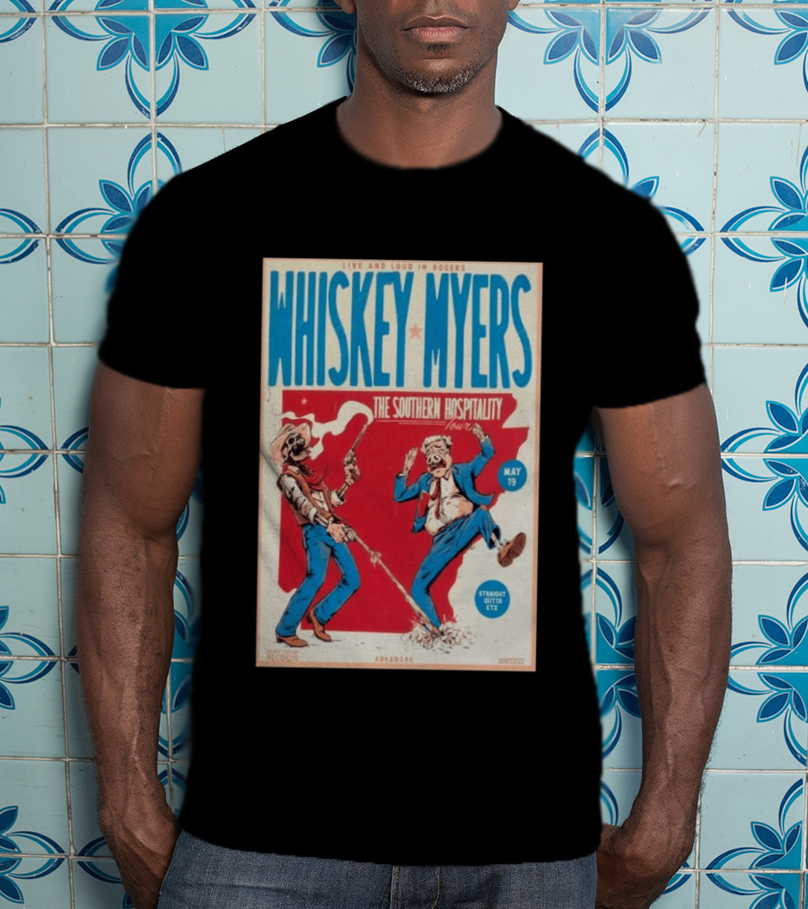 Live And Loud In Rogers Whiskey Myers The Southern Hospitality Tour May 19 Arkansas T-Shirt