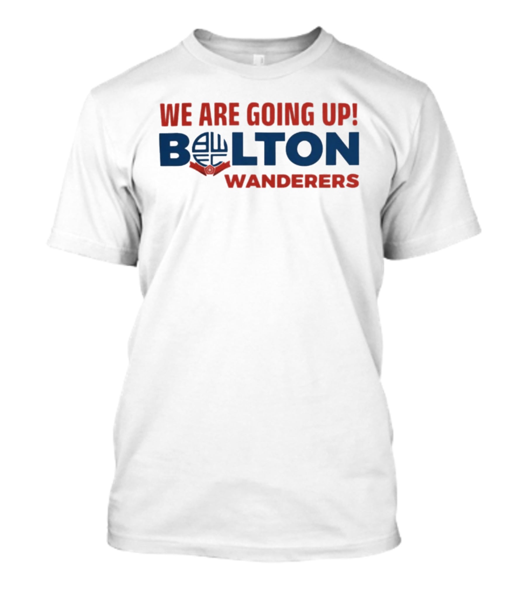 We Are Going Up Bolton Wanderers T-Shirt