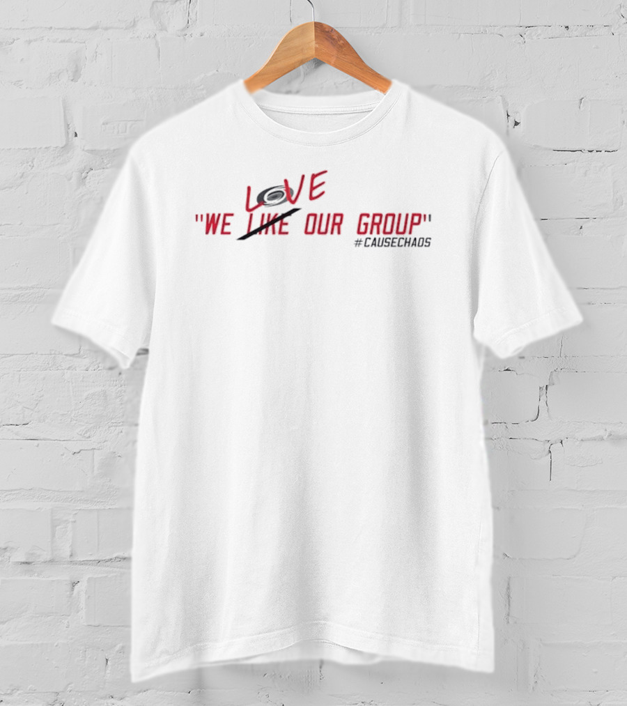 Carolina Hurricanes Love Our Group Cause Chaos T-Shirt