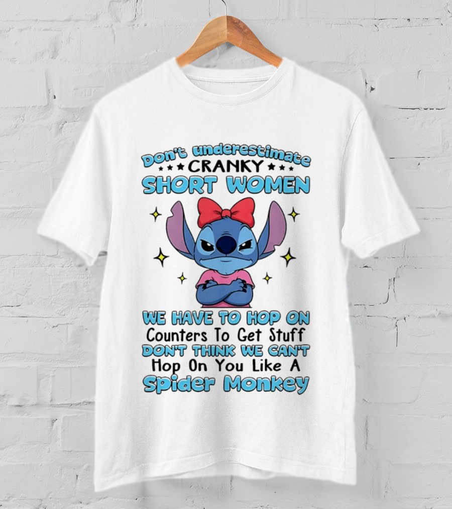 Don't Underestimate Cranky Short Women We Have To Hop On Counters Like A Spider Monkey Stitch T-Shirt