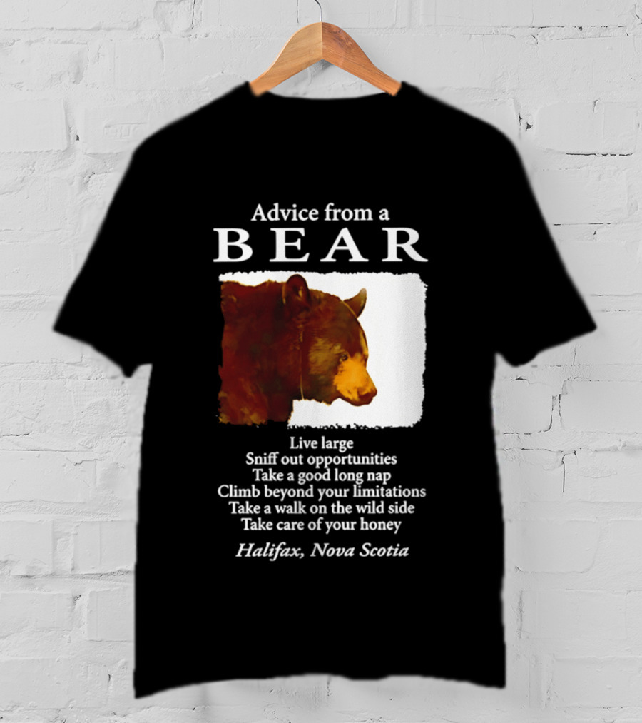 Advice From A Bear Live Large Sniff Out Opportunities Halifax Nova Scotia T-Shirt