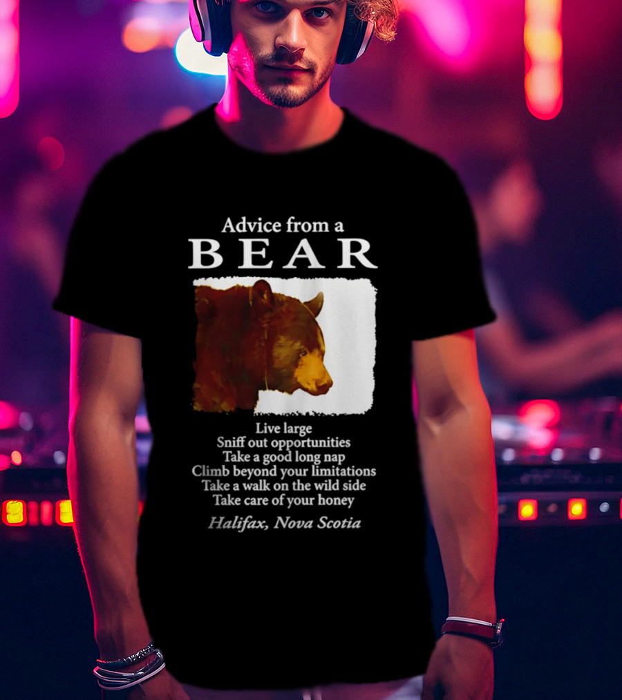 Advice From A Bear Live Large Sniff Out Opportunities Halifax Nova Scotia T-Shirt