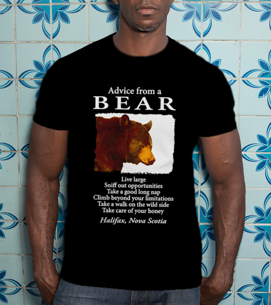 Advice From A Bear Live Large Sniff Out Opportunities Halifax Nova Scotia T-Shirt