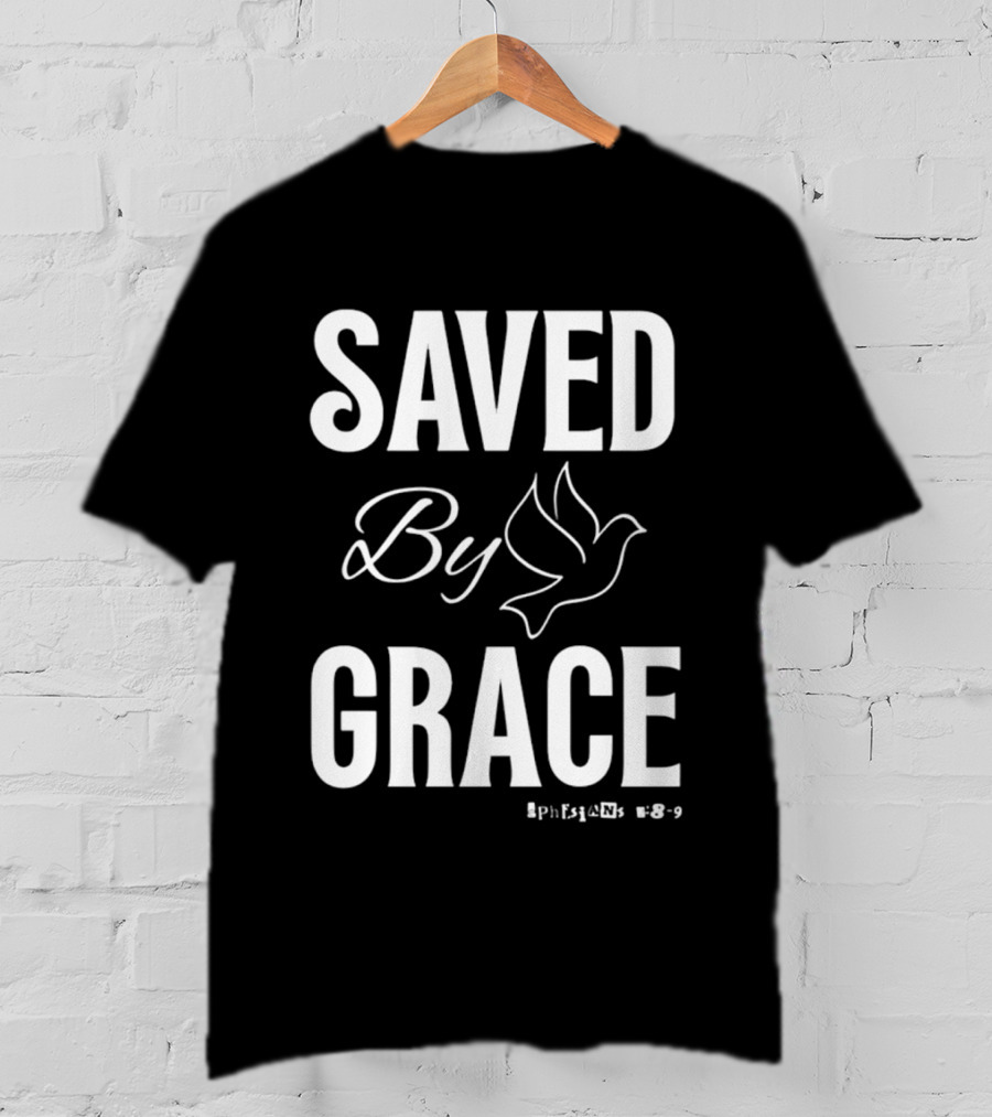Saved By Grace Ephesians 2:8 9 Dove T-Shirt