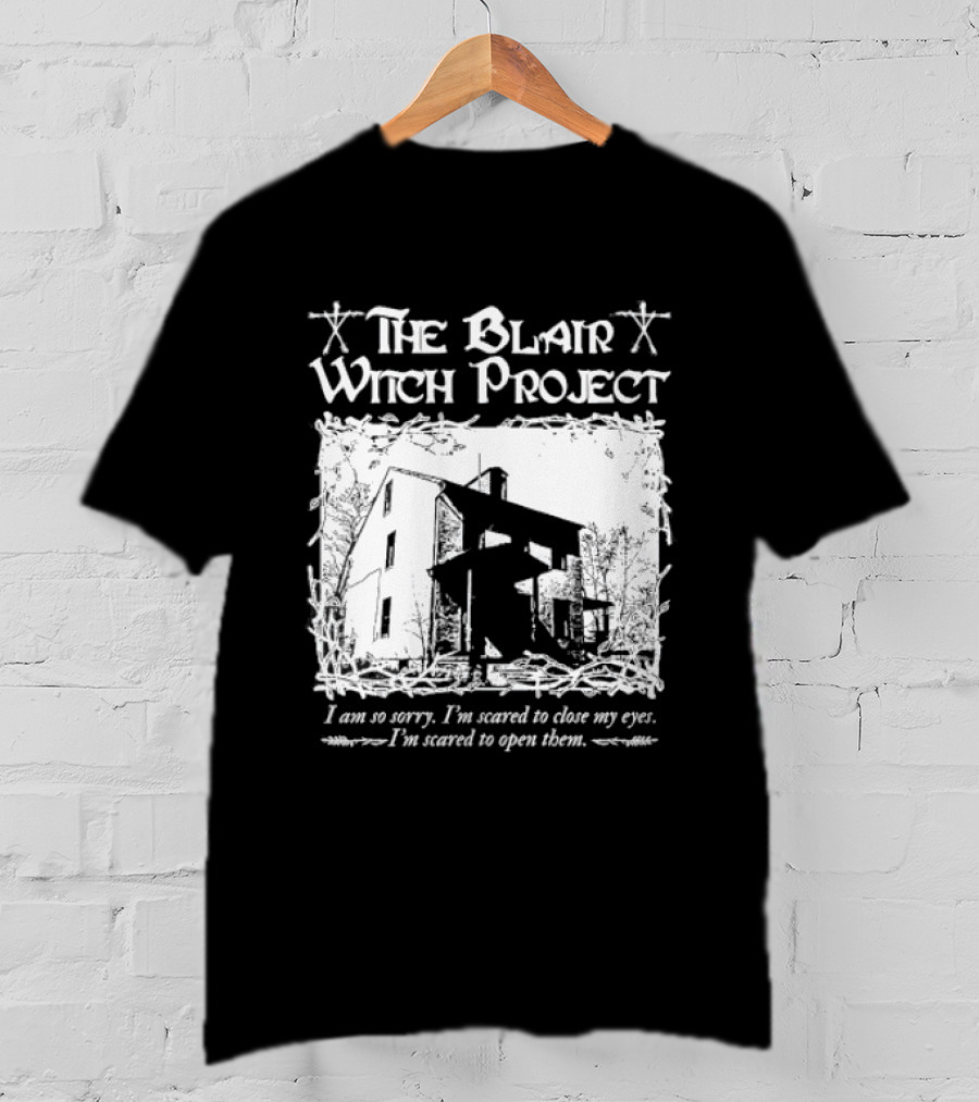 The Blair Witch Project I Am So Sorry I'm Scared To Close My Eyes Open Them T-Shirt
