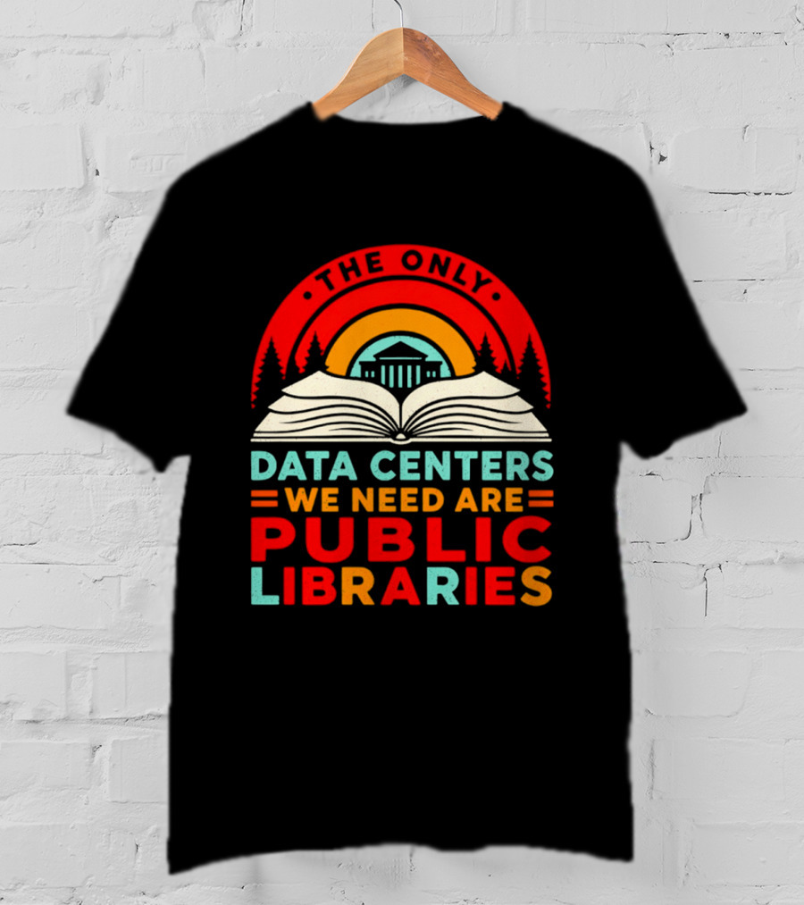 The Only Data Centers We Need Are Public Libraries Open Book T-Shirt