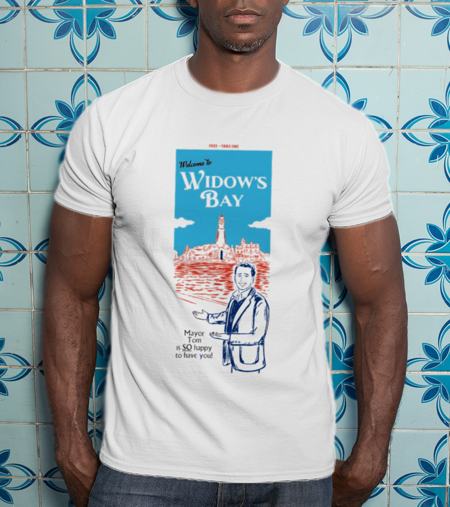 Welcome To Widows Bay Mayor Tom Is So Happy To Have You Lighthouse Scene T-Shirt