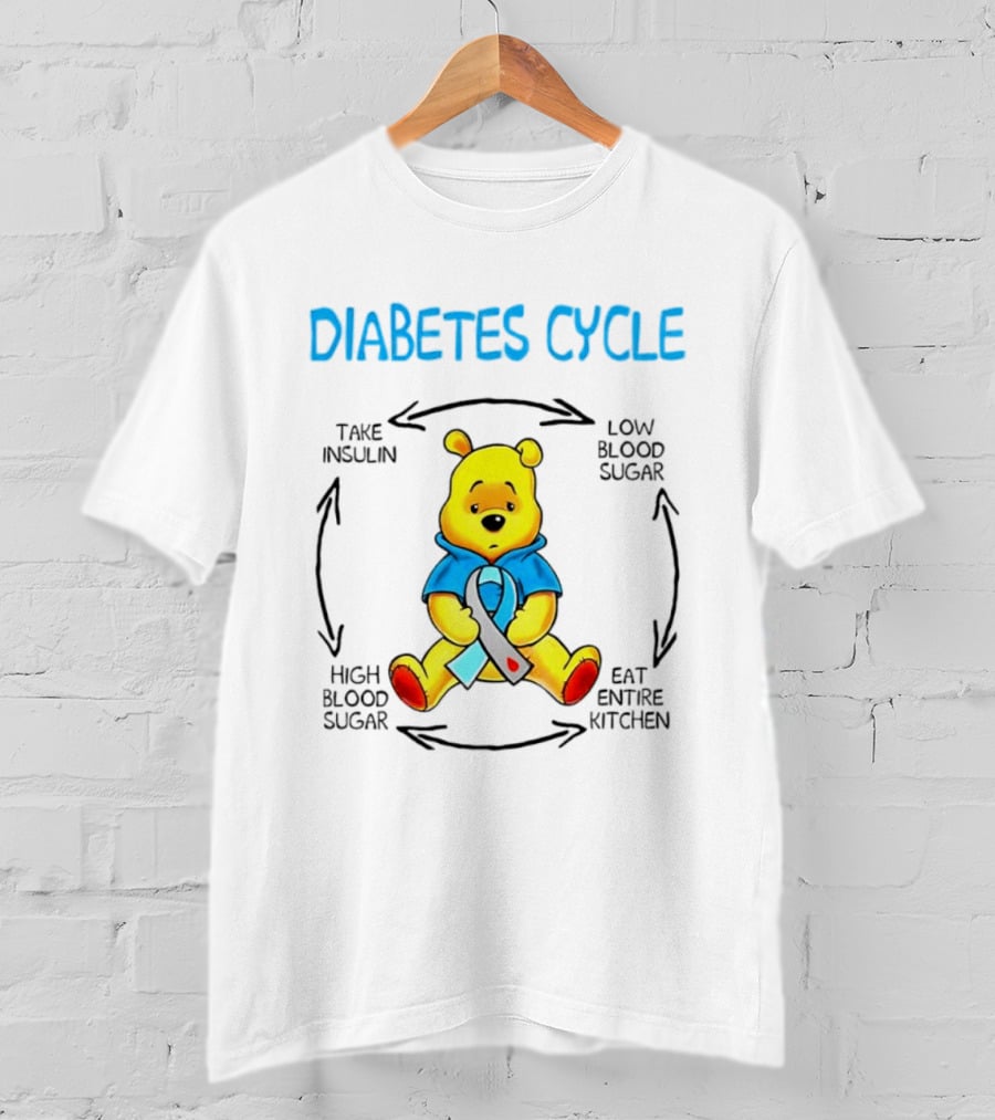 Diabetes Cycle Winnie The Pooh Take Insulin Low Blood Sugar Eat Entire Kitchen High Blood Sugar T-Shirt