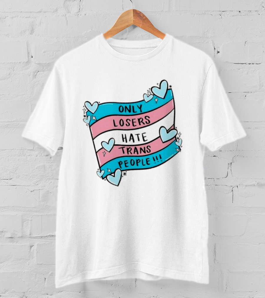Only Losers Hate Trans People Heart Print With Trans Flag T-Shirt