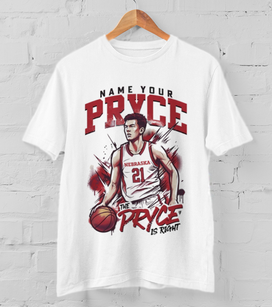 Name Your Pryce The Pryce Is Right Nebraska Cornhuskers Basketball T-Shirt