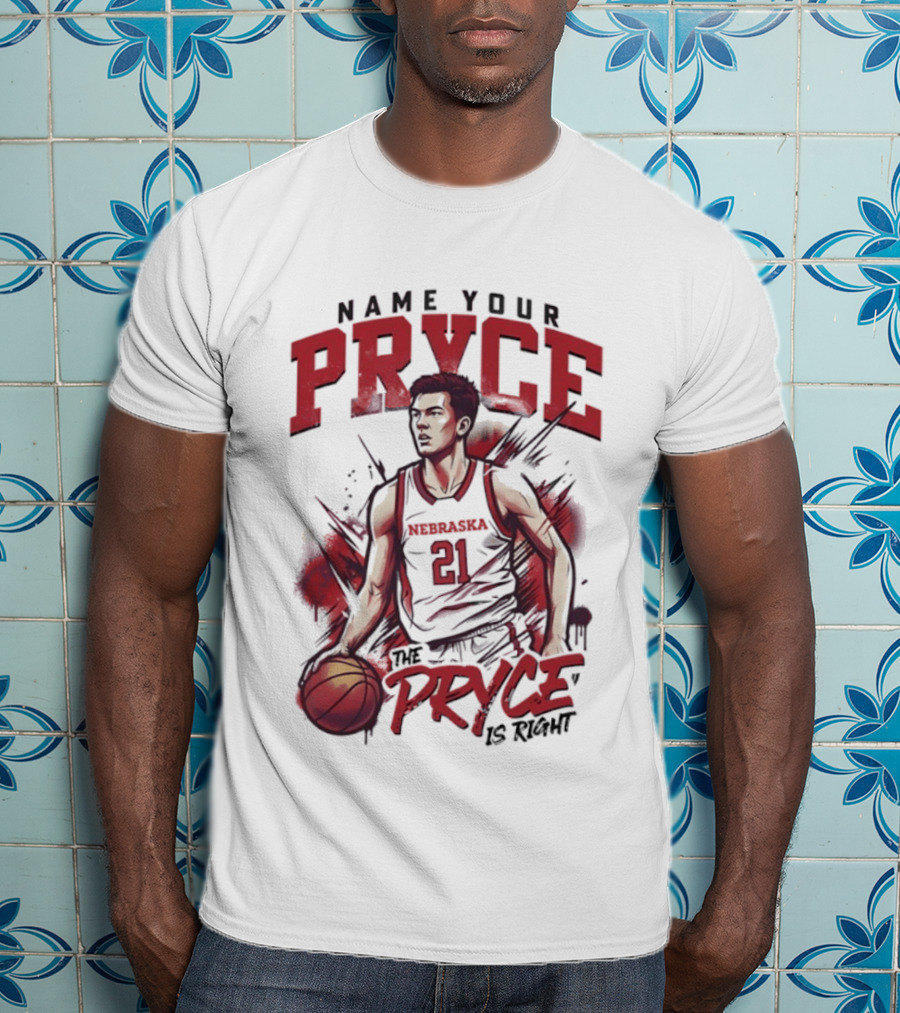 Name Your Pryce The Pryce Is Right Nebraska Cornhuskers Basketball T-Shirt