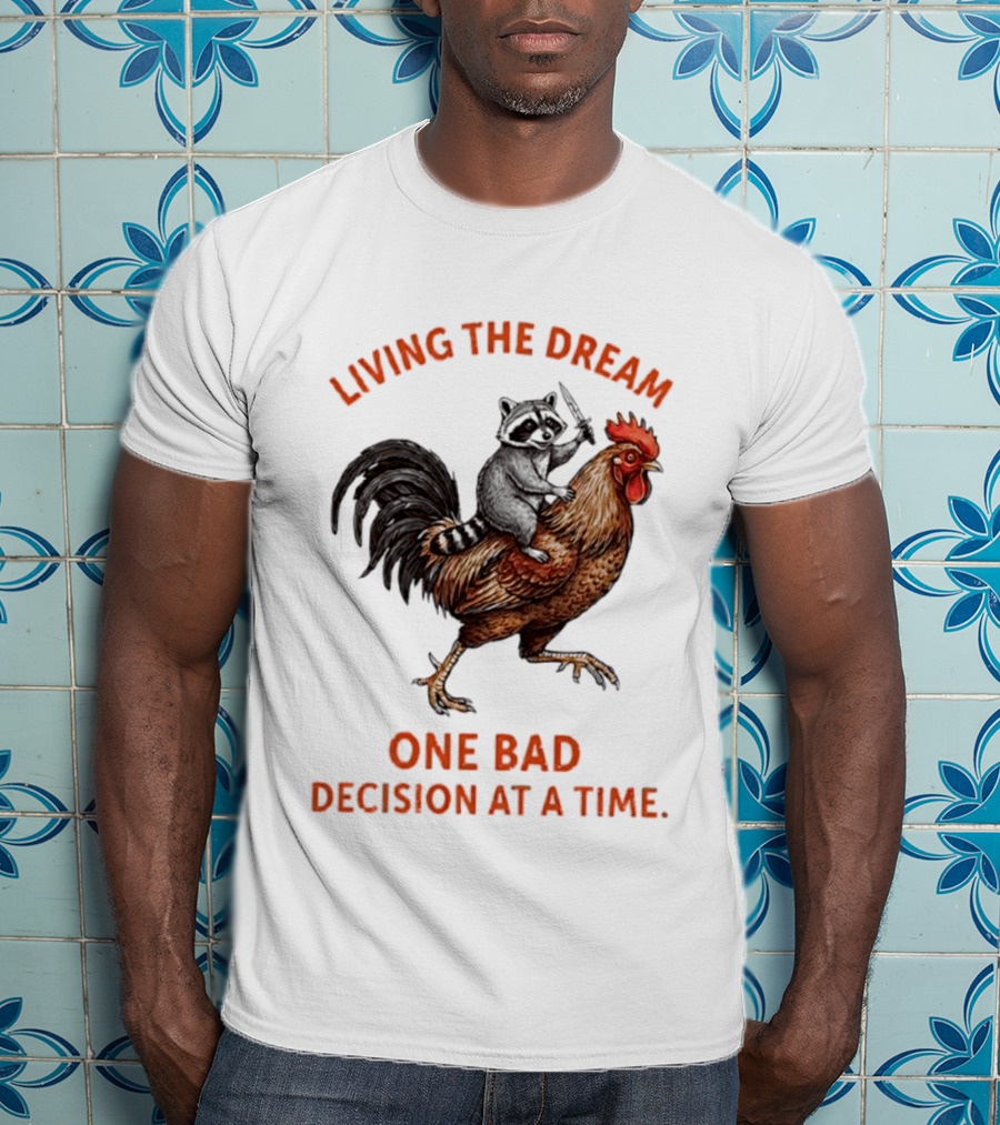 Living The Dream Raccoon Riding Rooster With Knife One Bad Decision At A Time T-Shirt