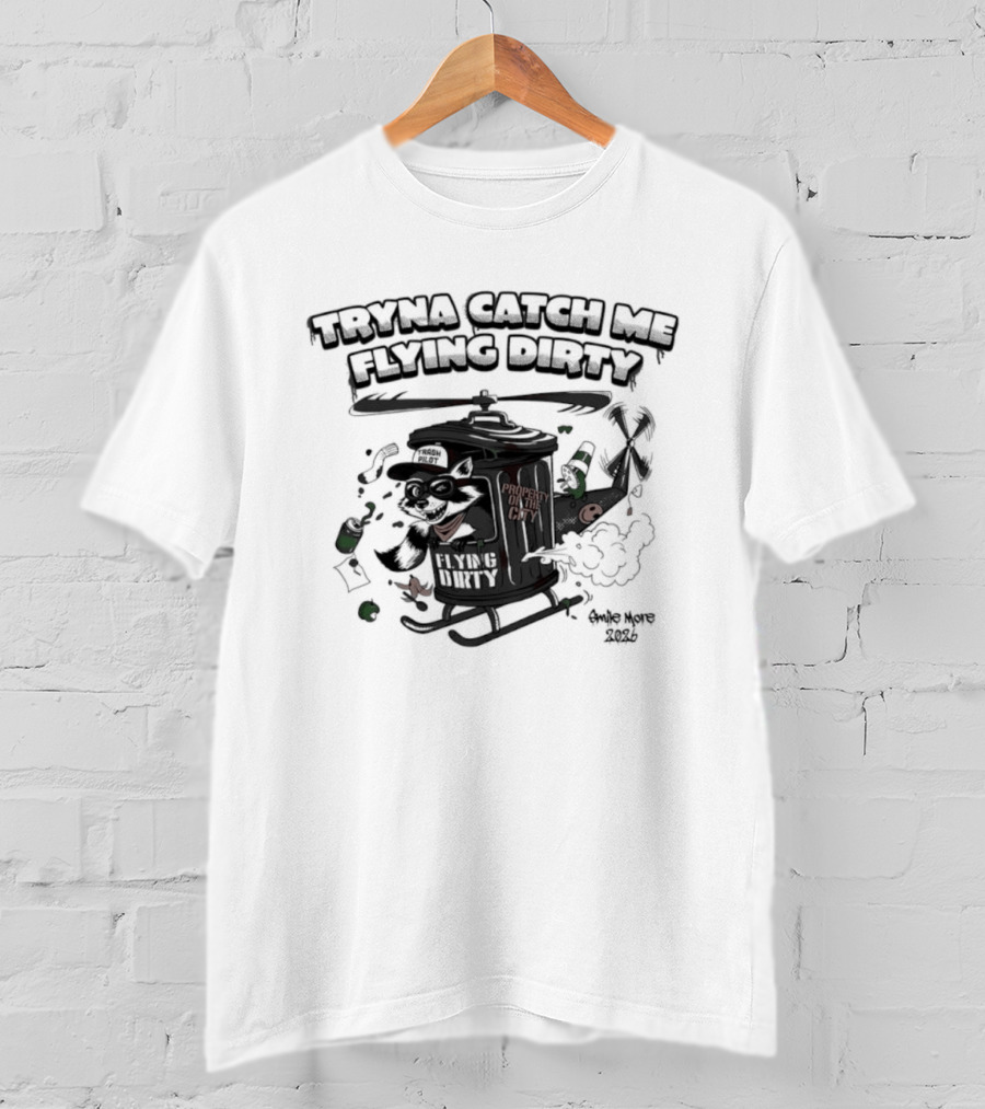 Tryna Catch Me Flying Dirty Raccoon Trash Helicopter T-Shirt