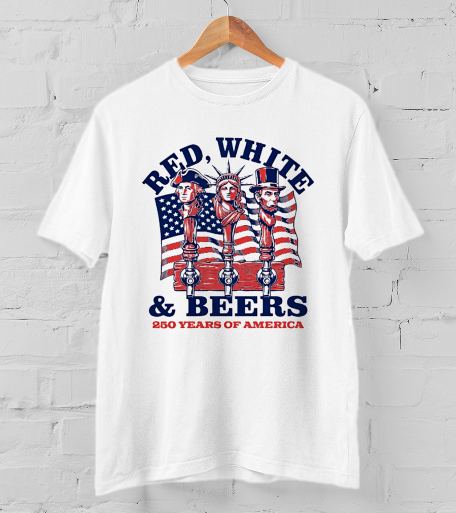Red White & Beers 250 Years Of America 1776 2026 Liberty Celebration T-Shirt